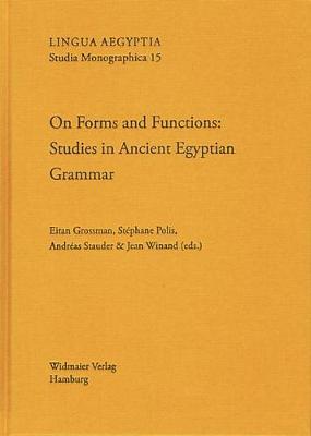 On Forms and Functions: Studies in Ancient Egyptian Grammar