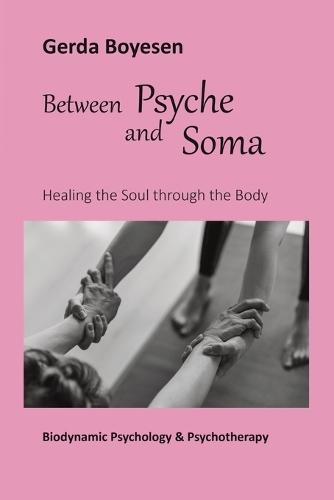 Between Psyche and Soma: Healing the Soul through the Body