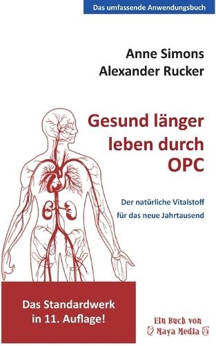 Gesund länger leben durch OPC: Der natürliche Wirkstoff für das neue Jahrtausend