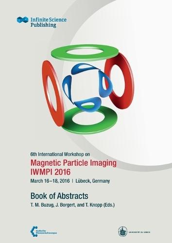 6th International Workshop on Magnetic Particle Imaging (IWMPI 2016)