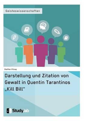 Darstellung und Zitation von Gewalt in Quentin Tarantinos ""Kill Bill""