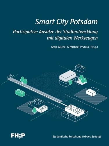 Smart City Potsdam: Partizipative Ansätze der Stadtentwicklung mit digitalen Werkzeugen