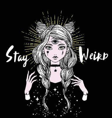 Stay Weird: A Surreal Coloring Book for Lovers of All Things Strange, Hardcover Edition