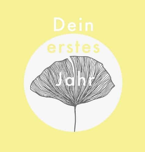 Dein erstes Jahr: Babyalbum beige gelb, zum Eintragen der schönsten Momente und Erinnerungen für unser erstes gemeinsames Jahr