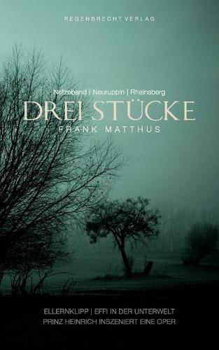 Drei Stücke: Ellernklipp - Effi in der Unterwelt - Prinz Heinrich inszeniert eine Oper