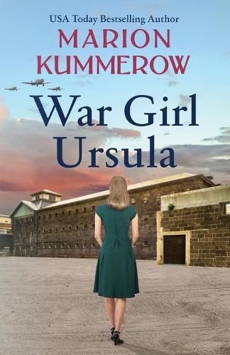 War Girl Ursula: A bittersweet novel of WWII