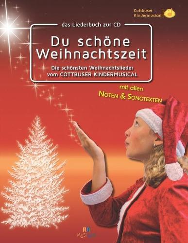 Liederbuch: Du schöne Weihnachtszeit: Die schönsten Weihnachtslieder vom Cottbuser Kindermusical Vol. 2