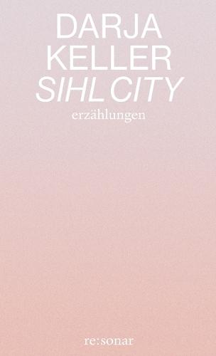 Sihl City: Erzählungen