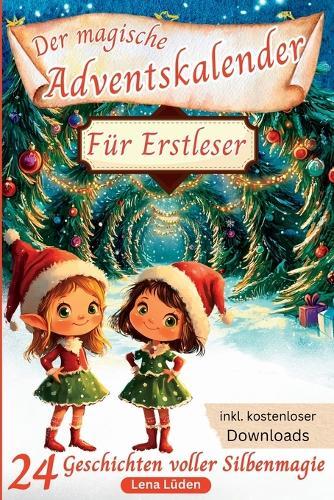 Der magische Adventskalender für Erstleser: 24 Geschichten voller Silbenmagie: Spielerisch Silben lernen, Lesespass entdecken und die Sprachentwicklung fördern 1.Klasse