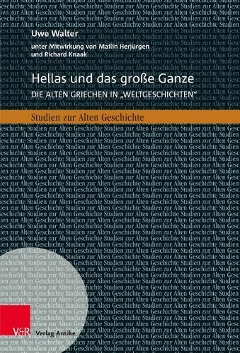 Hellas und das große Ganze: Die alten Griechen in »Weltgeschichten« zwischen Geschichtswissenschaft, Buchverlagen und historischer Bildung