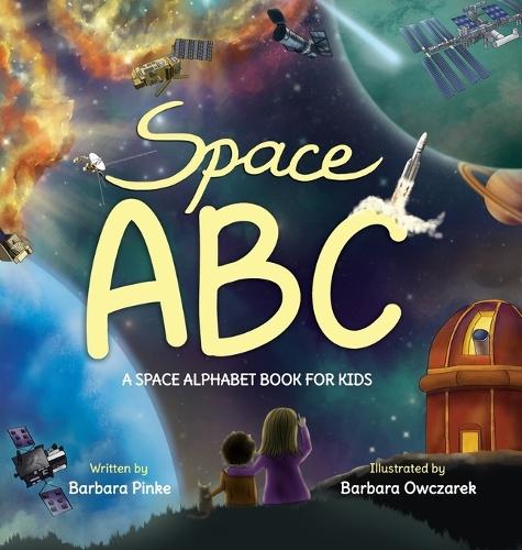 Space ABC - A Space Alphabet Book for Kids: Enjoy Reading Fun Facts and Learning Letters with Awesome Illustrations for Children