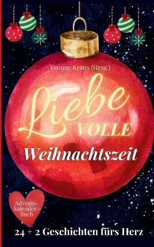 LiebeVOLLE Weihnachtszeit - Adventskalender-Buch: 24 + 2 Geschichten fürs Herz