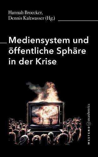 Mediensystem und öffentliche Sphäre in der Krise