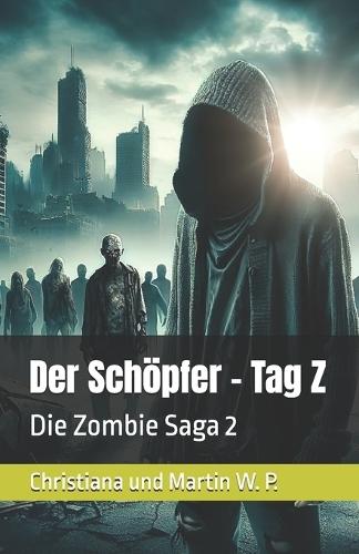 Der Schöpfer - Tag Z: Die Zombie Saga 2