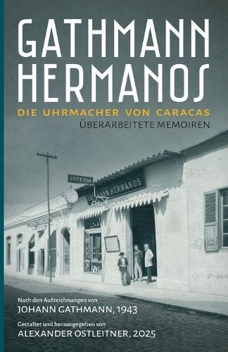 Gathmann Hermanos: Die Uhrmacher von Caracas