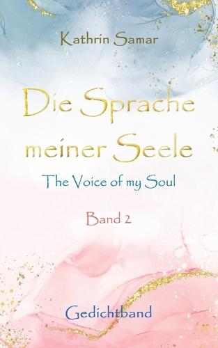 Die Sprache meiner Seele - The Voice of my Soul: Band 2