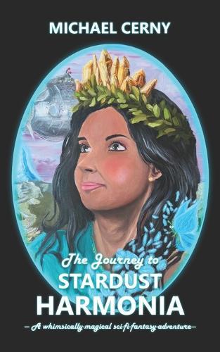 The Journey to Stardust Harmonia: A whimsically-magical sci-fi-fantasy-adventure