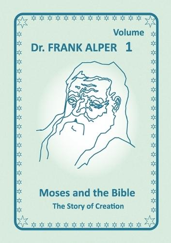 Moses and the Bible, Volume 1: The Story of Creation