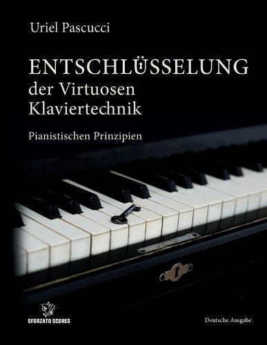 Entschlüsselung Der Virtuosen Klaviertechnik: Pianistischen Prinzipien