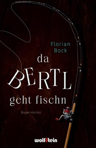 Da Bertl geht fischn