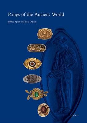 Rings of the Ancient World: Egyptian, Near Eastern, Greek, and Roman Rings from the Slava Yevdayev Collection