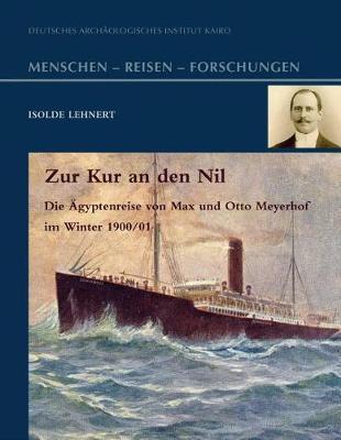Zur Kur an Den Nil: Die Agyptenreise Von Max Und Otto Meyerhof Im Winter 1900/01