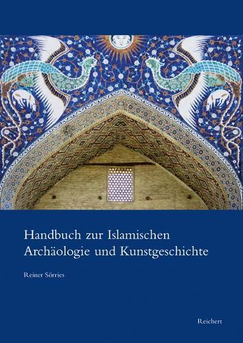 Handbuch Zur Islamischen Archaologie Und Kunstgeschichte