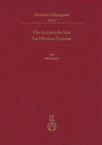 Das Dynamische Sein Bei Nicolaus Cusanus: Ein Beitrag Zur Begriffsgeschichte Der Dynamischen Ontologie