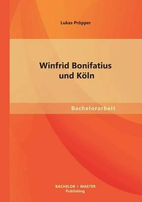 Winfrid Bonifatius und Köln