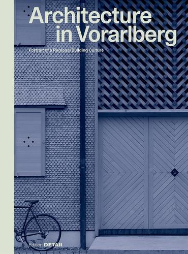 Architecture in Vorarlberg: Portrait of a Regional Building Culture