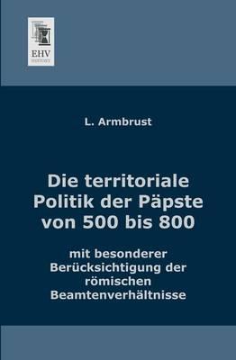 Die Territoriale Politik Der Papste Von 500 Bis 800