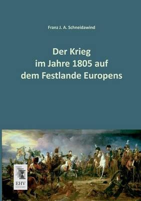 Der Krieg Im Jahre 1805 Auf Dem Festlande Europens