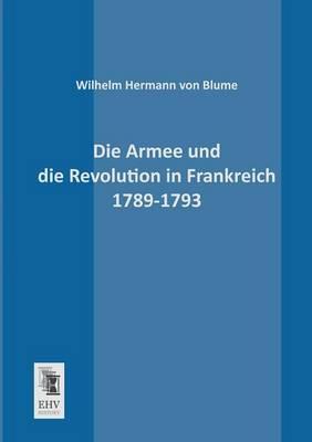 Die Armee Und Die Revolution in Frankreich 1789-1793