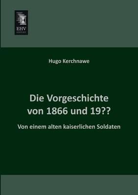 Die Vorgeschichte Von 1866 Und 19