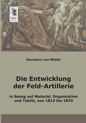 Die Entwicklung Der Feld-Artillerie