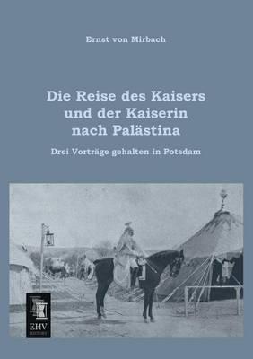 Die Reise Des Kaisers Und Der Kaiserin Nach Palastina