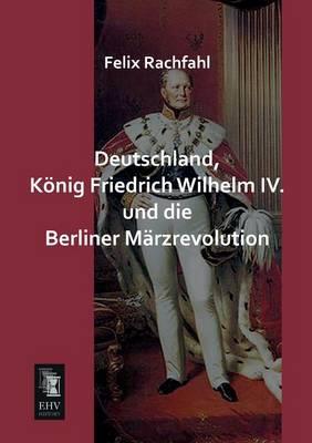 Deutschland, Konig Friedrich Wilhelm IV. Und Die Berliner Marzrevolution