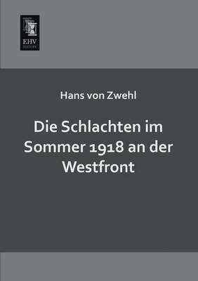 Die Schlachten Im Sommer 1918 an Der Westfront