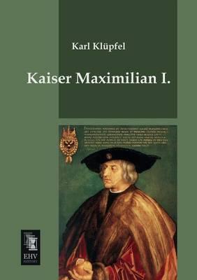 Kaiser Maximilian I.