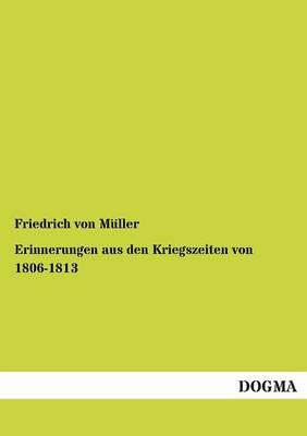 Erinnerungen Aus Den Kriegszeiten Von 1806-1813