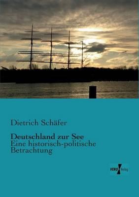 Deutschland zur See: Eine historisch-politische Betrachtung