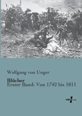 Blücher: Erster Band: Von 1742 bis 1811