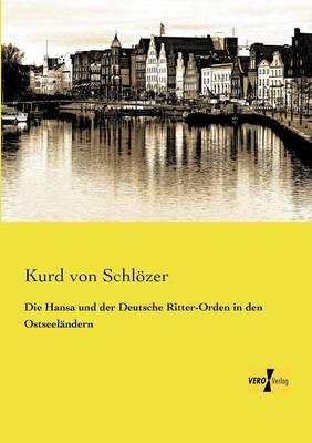 Die Hansa und der Deutsche Ritter-Orden in den Ostseeländern