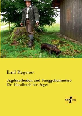 Jagdmethoden und Fanggeheimnisse: Ein Handbuch für Jäger