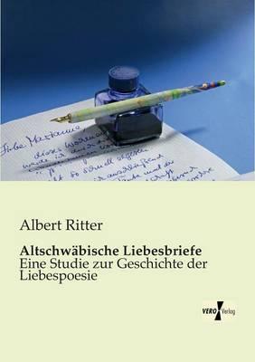 Altschwäbische Liebesbriefe: Eine Studie zur Geschichte der Liebespoesie