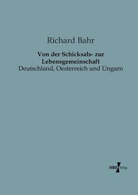 Von der Schicksals- zur Lebensgemeinschaft: Deutschland, Oesterreich und Ungarn