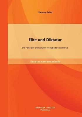 Elite und Diktatur: Die Rolle der Eliteschulen im Nationalsozialismus