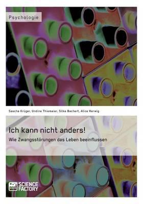 Ich kann nicht anders! Wie Zwangsstörungen das Leben beeinflussen