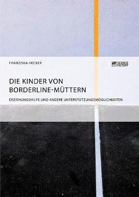 Die Kinder von Borderline-Müttern: Erziehungshilfe und andere Unterstützungsmöglichkeiten