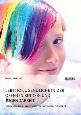 LSBTTIQ-Jugendliche in der Offenen Kinder- und Jugendarbeit: Sozialarbeiter als Unterstützer und Ansprechpartner